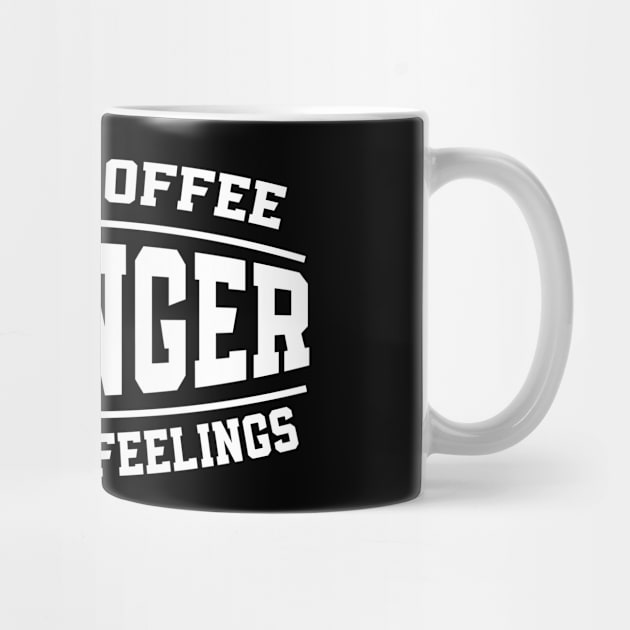 Coffee Over Feelings Funny Bold Design by BushidoThreads